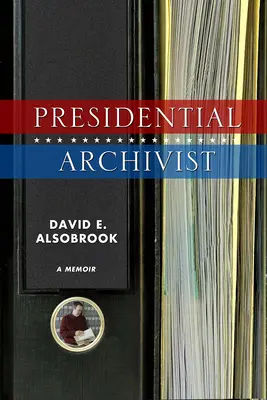 Prezidentský archív: Memoáre - Presidential Archivist: A Memoir