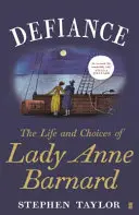 Defiance - Život a rozhodnutia lady Anne Barnardovej - Defiance - The Life and Choices of Lady Anne Barnard