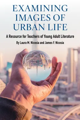 Skúmanie obrazov mestského života: Materiál pre učiteľov literatúry pre mládež - Examining Images of Urban Life: A Resource for Teachers of Young Adult Literature