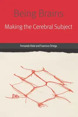 Byť mozgom: Tvorba mozgového subjektu - Being Brains: Making the Cerebral Subject