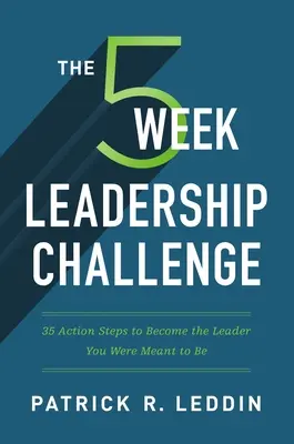 Päťtýždňová výzva pre lídrov: 35 akčných krokov, ako sa stať lídrom, ktorým ste mali byť - The Five-Week Leadership Challenge: 35 Action Steps to Become the Leader You Were Meant to Be