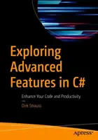 Skúmanie pokročilých funkcií v jazyku C#: Zlepšite svoj kód a produktivitu - Exploring Advanced Features in C#: Enhance Your Code and Productivity