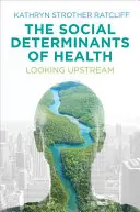Sociálne determinanty zdravia: Pohľad proti prúdu - The Social Determinants of Health: Looking Upstream