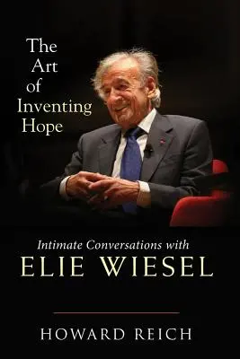 Umenie vynájsť nádej: dôverné rozhovory s Elie Wieselom - The Art of Inventing Hope: Intimate Conversations with Elie Wiesel