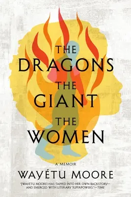 Draci, obor, ženy: Draci, draci, dračice - memoáre - The Dragons, the Giant, the Women: A Memoir