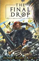 Posledná kvapka: Billy Smith a škriatkovia, kniha 3 - The Final Drop: Billy Smith and the Goblins, Book 3