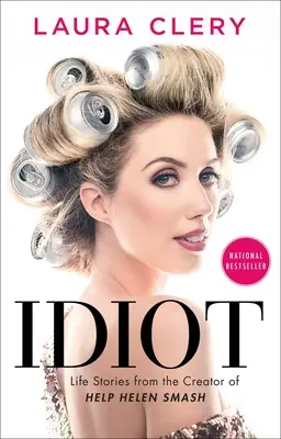 Idiot: Životné príbehy tvorkyne knihy Help Helen Smash - Idiot: Life Stories from the Creator of Help Helen Smash