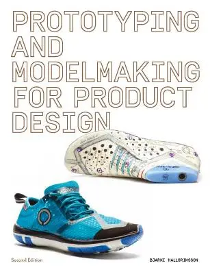 Prototyping and Modelmaking for Product Design (Tvorba prototypov a modelov pre produktový dizajn): (Essential Reading for Students and Design Professionals, Digital Processes, 3D Printin): Druhé vydanie - Prototyping and Modelmaking for Product Design: Second Edition (Essential Reading for Students and Design Professionals, Digital Processes, 3D Printin