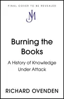Pálenie kníh: RÁDIO 4 KNIHA TÝŽDŇA - Dejiny poznania pod útokom - Burning the Books: RADIO 4 BOOK OF THE WEEK - A History of Knowledge Under Attack