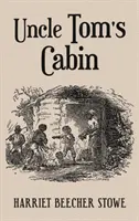 Chalúpka strýčka Toma: S pôvodnými ilustráciami Hammetta Billingsa z roku 1852 - Uncle Tom's Cabin: With Original 1852 Illustrations by Hammett Billings