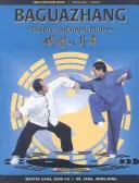 Baguazhang: Teória a aplikácie - Baguazhang: Theory and Applications