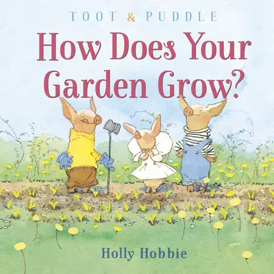 Toot & Puddle: Ako rastie vaša záhrada? - Toot & Puddle: How Does Your Garden Grow?