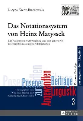 Notačný systém Heinza Matysseka: realita jeho aplikácie a jeho generatívny potenciál v konzekutívnom tlmočení - Das Notationssystem Von Heinz Matyssek: Die Realitaet Seiner Anwendung Und Sein Generatives Potenzial Beim Konsekutivdolmetschen
