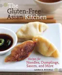 Bezlepková ázijská kuchyňa: Recepty na rezance, knedle, omáčky a ďalšie jedlá - The Gluten-Free Asian Kitchen: Recipes for Noodles, Dumplings, Sauces, and More