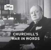 Churchillova vojna slovami: Jeho najlepšie citáty, 1939-1945 - Churchill's War in Words: His Finest Quotes, 1939-1945