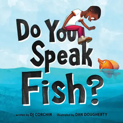 Do You Speak Fish? Príbeh o komunikácii a porozumení - Do You Speak Fish?: A Story about Communicating and Understanding