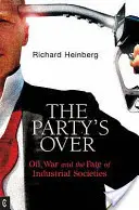Party's Over - Ropa, vojna a osud priemyselných spoločností - Party's Over - Oil, War and the Fate of Industrial Societies