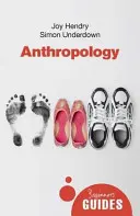 Antropológia: Sprievodca pre začiatočníkov - Anthropology: A Beginner's Guide