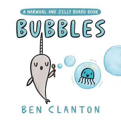Bubliny (stolová kniha Narval a želé) - Bubbles (a Narwhal and Jelly Board Book)