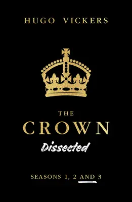 Koruna rozobraná: Analýza seriálu The Crown z produkcie Netflixu, 1., 2. a 3. sezóna - The Crown Dissected: An Analysis of the Netflix Series the Crown Seasons 1, 2 and 3