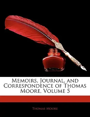 Spomienky, denník a korešpondencia Thomasa Moora, zväzok 5 - Memoirs, Journal, and Correspondence of Thomas Moore, Volume 5