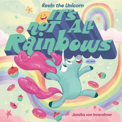 Jednorožec Kevin: Nie všetko je dúhové - Kevin the Unicorn: It's Not All Rainbows