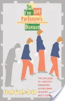Takže mám Parkinsonovu chorobu - So, I've Got Parkinson's Disease