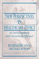 Nové perspektívy etiky v zdravotníctve: Interdisciplinárny a medzikultúrny prístup - New Perspectives in Healthcare Ethics: An Interdisciplinary and Crosscultural Approach