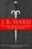 Bratstvo čiernej dýky: Sprievodca pre zasvätených - Black Dagger Brotherhood: An Insider's Guide