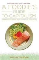 Príručka pre gurmánov o kapitalizme - A Foodie's Guide to Capitalism