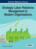 Strategické riadenie pracovných vzťahov v moderných organizáciách - Strategic Labor Relations Management in Modern Organizations