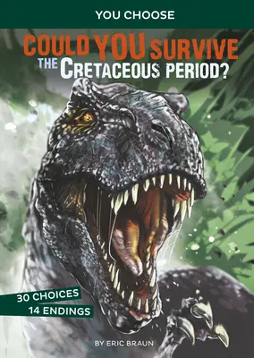 Dokázali by ste prežiť obdobie kriedy? Interaktívne dobrodružstvo z praveku - Could You Survive the Cretaceous Period?: An Interactive Prehistoric Adventure
