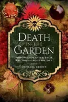 Smrť v záhrade: Jedovaté rastliny a ich používanie v histórii - Death in the Garden: Poisonous Plants and Their Use Throughout History