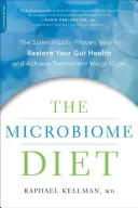 Mikrobiálna diéta: Vedecky overený spôsob, ako obnoviť zdravie čriev a dosiahnuť trvalé zníženie hmotnosti - The Microbiome Diet: The Scientifically Proven Way to Restore Your Gut Health and Achieve Permanent Weight Loss