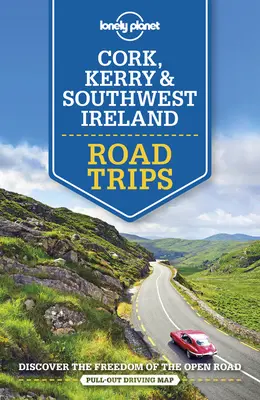 Lonely Planet Cork, Kerry a juhozápadné Írsko - výlety 1 - Lonely Planet Cork, Kerry & Southwest Ireland Road Trips 1