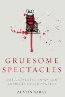Hrozné predstavy: Nepodarené popravy a americký trest smrti - Gruesome Spectacles: Botched Executions and America's Death Penalty