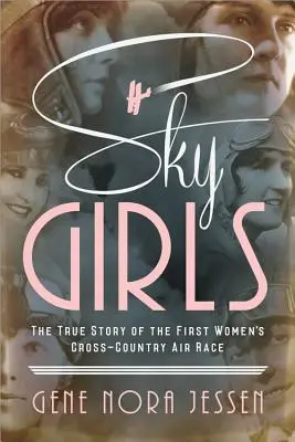 Nebeské dievčatá: Pravdivý príbeh prvých ženských leteckých pretekov - Sky Girls: The True Story of the First Women's Cross-Country Air Race