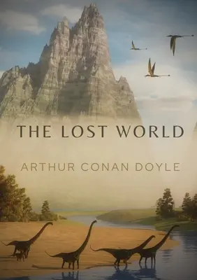 Stratený svet: Vedecko-fantastický román britského spisovateľa Arthura Conana Doyla z roku 1912 - The Lost World: A 1912 science fiction novel by British writer Arthur Conan Doyle