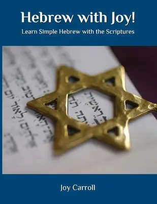 Hebrejčina s radosťou! Učte sa jednoduchú hebrejčinu s Písmom - Hebrew with Joy!: Learn Simple Hebrew with the Scriptures