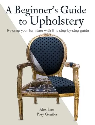 Príručka pre začiatočníkov v čalúnnictve: Tento sprievodca krok za krokom vám pomôže obnoviť váš nábytok. - A Beginner's Guide to Upholstery: Revamp Your Furniture with This Step-By-Step Guide
