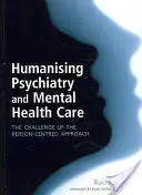 Humanizácia psychiatrie a starostlivosti o duševné zdravie: Výzva prístupu zameraného na človeka - Humanising Psychiatry and Mental Health Care: The Challenge of the Person-Centred Approach