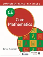 Spoločná prijímacia skúška 13+ Základná matematika pre ISEB CE a KS3 - Common Entrance 13+ Core Mathematics for ISEB CE and KS3