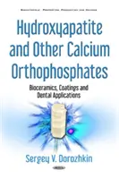 Hydroxyapatit a iné ortofosforečnany vápenaté - biokeramika, povlaky a dentálne aplikácie - Hydroxyapatite & Other Calcium Orthophosphates - Bioceramics, Coatings & Dental Applications