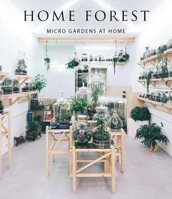 Domáci les: Domáce záhrady - Home Forest: Micro Home Gardens