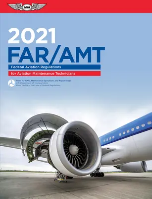 Far-Amt 2021: Federálne letecké predpisy pre technikov údržby lietadiel (Federálny letecký úrad (FAA)/Av) - Far-Amt 2021: Federal Aviation Regulations for Aviation Maintenance Technicians (Federal Aviation Administration (FAA)/Av)