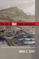 Umenie nechať sa riadiť: Anarchistické dejiny hornatej juhovýchodnej Ázie - The Art of Not Being Governed: An Anarchist History of Upland Southeast Asia