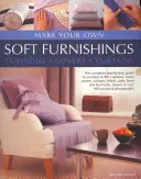 Vyrobte si vlastný mäkký nábytok: Vankúše, poťahy, záclony: vyrobte si vlastnoručne - Make Your Own Soft Furnishings: Cushions, Covers, Curtains