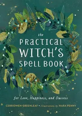 Praktická kniha čarodejníckych kúziel: Pre lásku, šťastie a úspech - The Practical Witch's Spell Book: For Love, Happiness, and Success