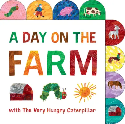 Deň na farme s veľmi hladnou húsenicou: A Tabbed Board Book (Kniha so záložkami) - A Day on the Farm with the Very Hungry Caterpillar: A Tabbed Board Book