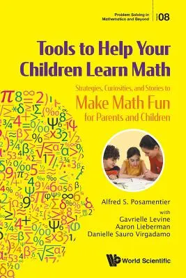 Nástroje na pomoc deťom pri učení matematiky: Stratégie, zaujímavosti a príbehy, vďaka ktorým sa matematika stane pre rodičov a deti zábavou - Tools to Help Your Children Learn Math: Strategies, Curiosities, and Stories to Make Math Fun for Parents and Children